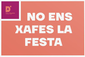 La regidoria d'Igualtat presenta la segona edició de la campanya ‘No ens xafes la festa. Per unes festes lliures d’agressions sexistes i LGTBIfòbia’
